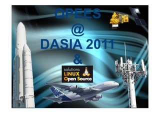 OPEES
    @
DASIA 2011
    &
 