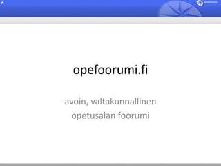 opefoorumi.fi avoin, valtakunnallinen opetusalan foorumi 
