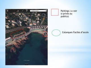 Parkings ( a voir
si privés ou
publics)
Calanques Faciles d’accès
 