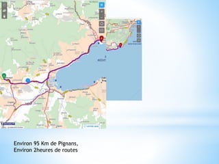 Environ 95 Km de Pignans,
Environ 2heures de routes
 