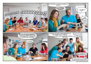 E COME DICE LA NOSTRA ESPERTA DI
                                                                        NOMI:…

                                                                        E’ IMPOSSI-
                                                                        BILE DIMEN-
                                                                          TICARLO!                        AH …DAVVERO?….



  OOH SÌÌÌÌÌÌÌ!!!
                                                                                                                AH?




OO
                                                                                                                         …OK,
                                                                                                                       GRAZIE…




                                                            E DICONO CHE ADAM SARÀ PRESENTATA A
          BRUTTE NOTIZIE RAGAZZI…
                                                                 SETTEMBRE 2012 A PARIGI.
          MI È STATO APPENA DETTO CHE
          L’INFORMAZIONE È TRAPELATA:                               GUARDA: ADAM BLABLABLA PARIGI…BLA-
             IL NOME È GIÀ COMPARSO                                               BLA 2012



                    SU INTERNET
                                                  O DIO!!
  C   OSA?!                                 H
                                                MI
                                        O




                                                                                                         ACCIDENTI!…



                                                                                               …VE L’AVEVO DETTO CHE C’ERA-
                                                                                                NO DELLE SPIE TRA DI NOI!
                                                                                                         Opel junior    
                                                                                                                     - VOLUME 2 | 8/9
 