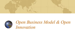 Open Business Model & Open Innovation 