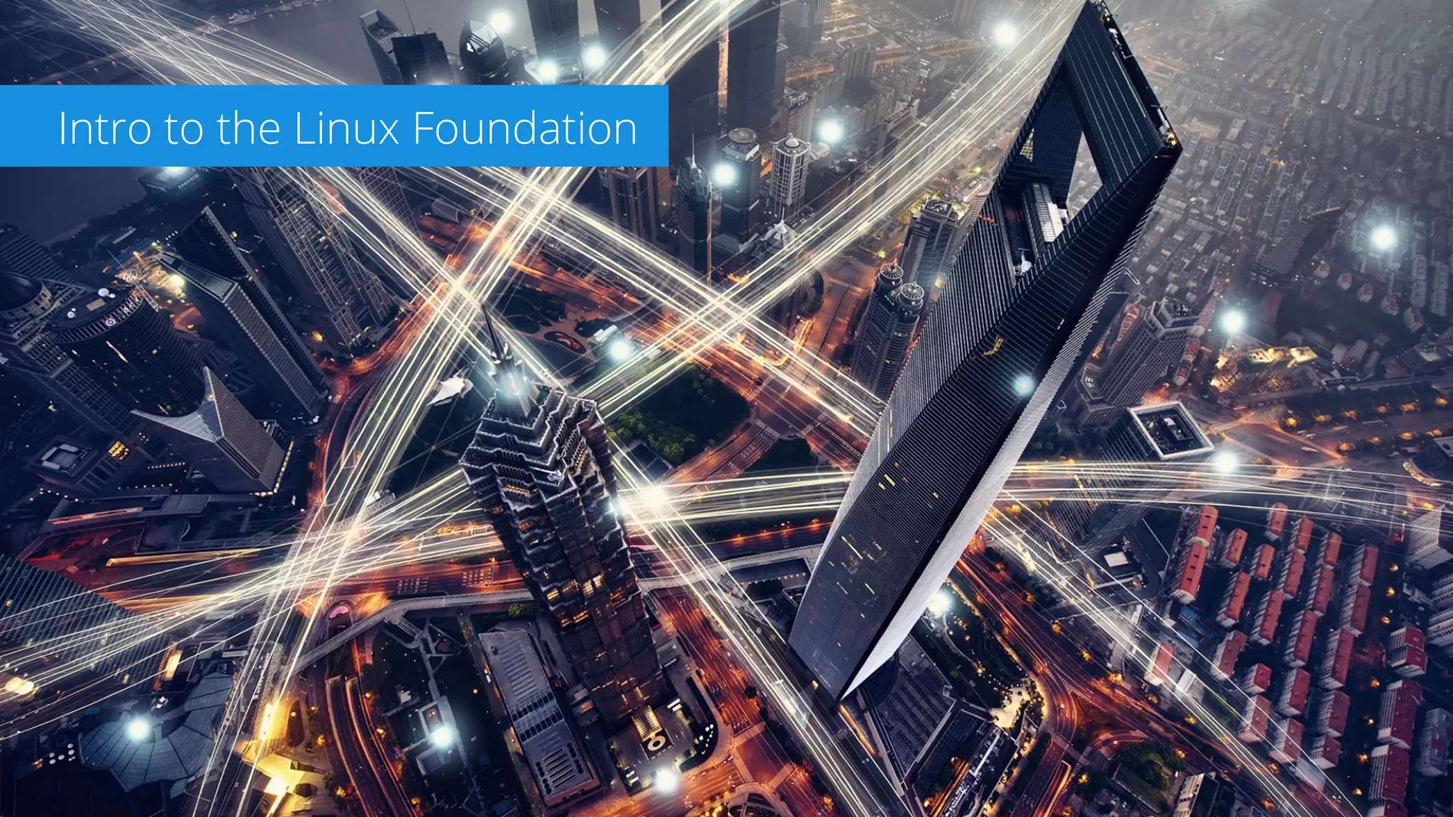 Intro to the Linux Foundation
 