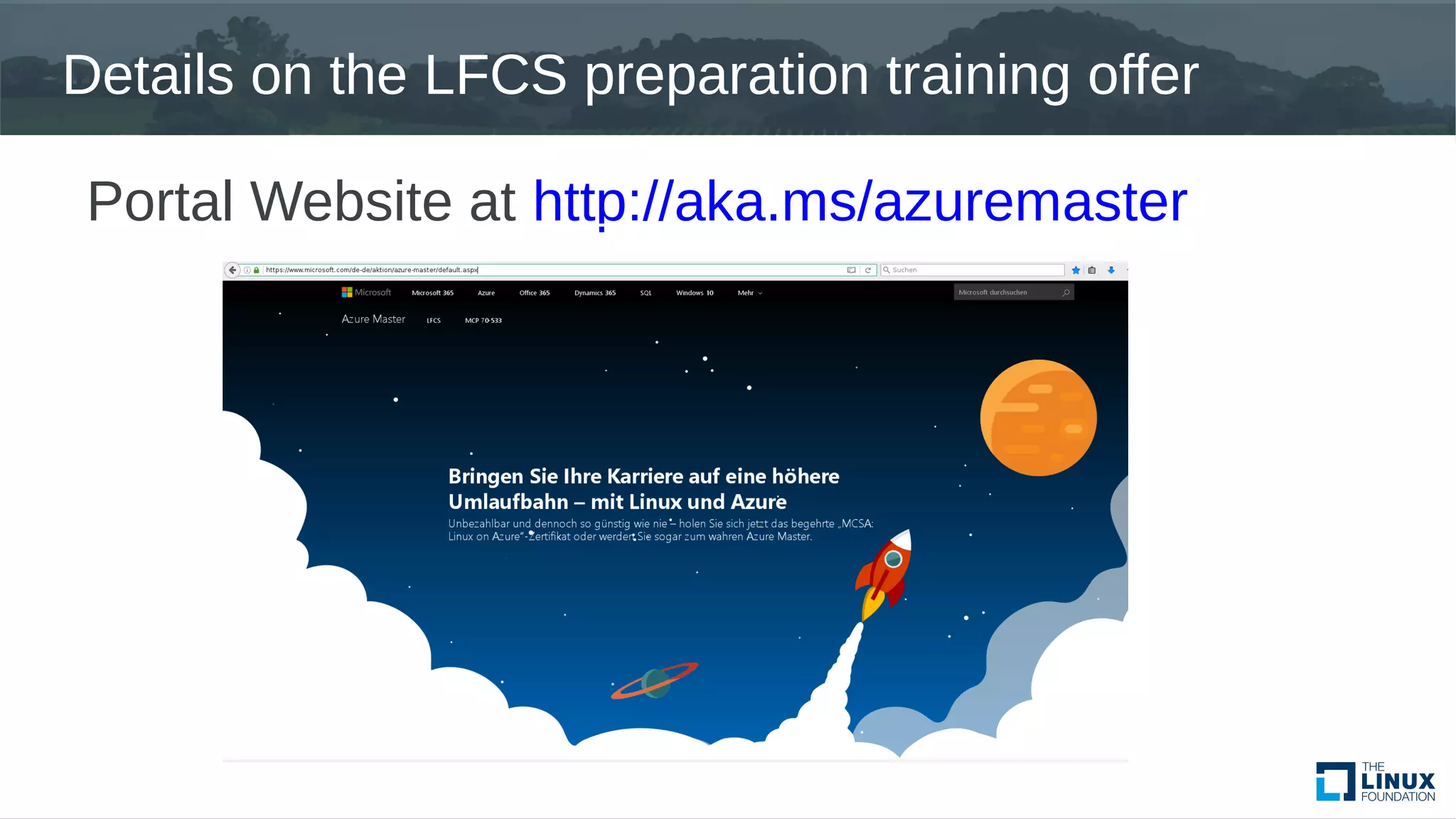 Details on the LFCS preparation training offer
Portal Website at http://aka.ms/azuremaster
 