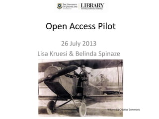Open Access Pilot
26 July 2013
Lisa Kruesi & Belinda Spinaze
Wikimedia Creative Commons
 