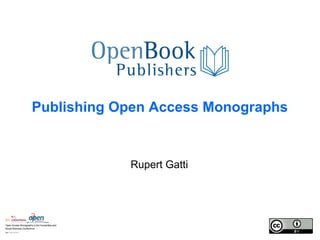 Rupert Gatti
Publishing Open Access Monographs
 