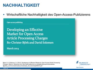 NACHHALTIGKEIT 
§ Wirtschaftliche Nachhaltigkeit des Open-Access-Publizierens 
Björk, B., & Solomon, D. (2014). Developin...
