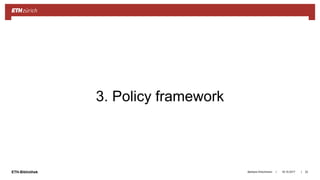 ||ETH-Bibliothek
3. Policy framework
18.10.2017Barbara Hirschmann 22
 