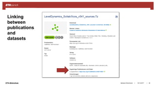 ||ETH-Bibliothek 18.10.2017Barbara Hirschmann 40
Linking
between
publications
and
datasets
 