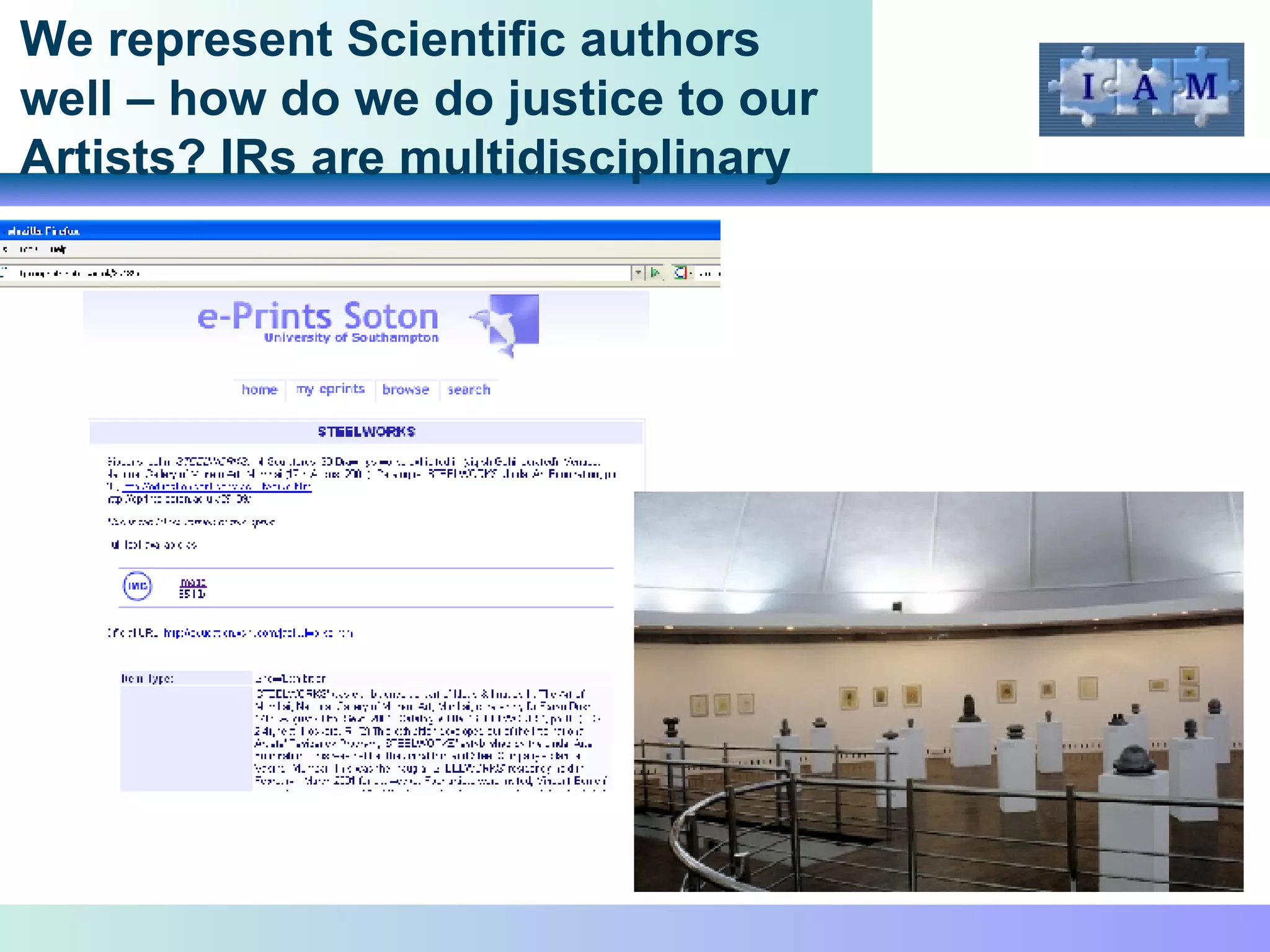 We represent Scientific authors well – how do we do justice to our  Artists? IRs are multidisciplinary 