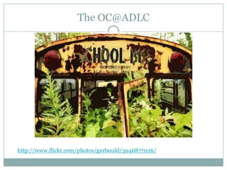 The OC@ADLC




http://www.flickr.com/photos/gorbould/3946877026/
 