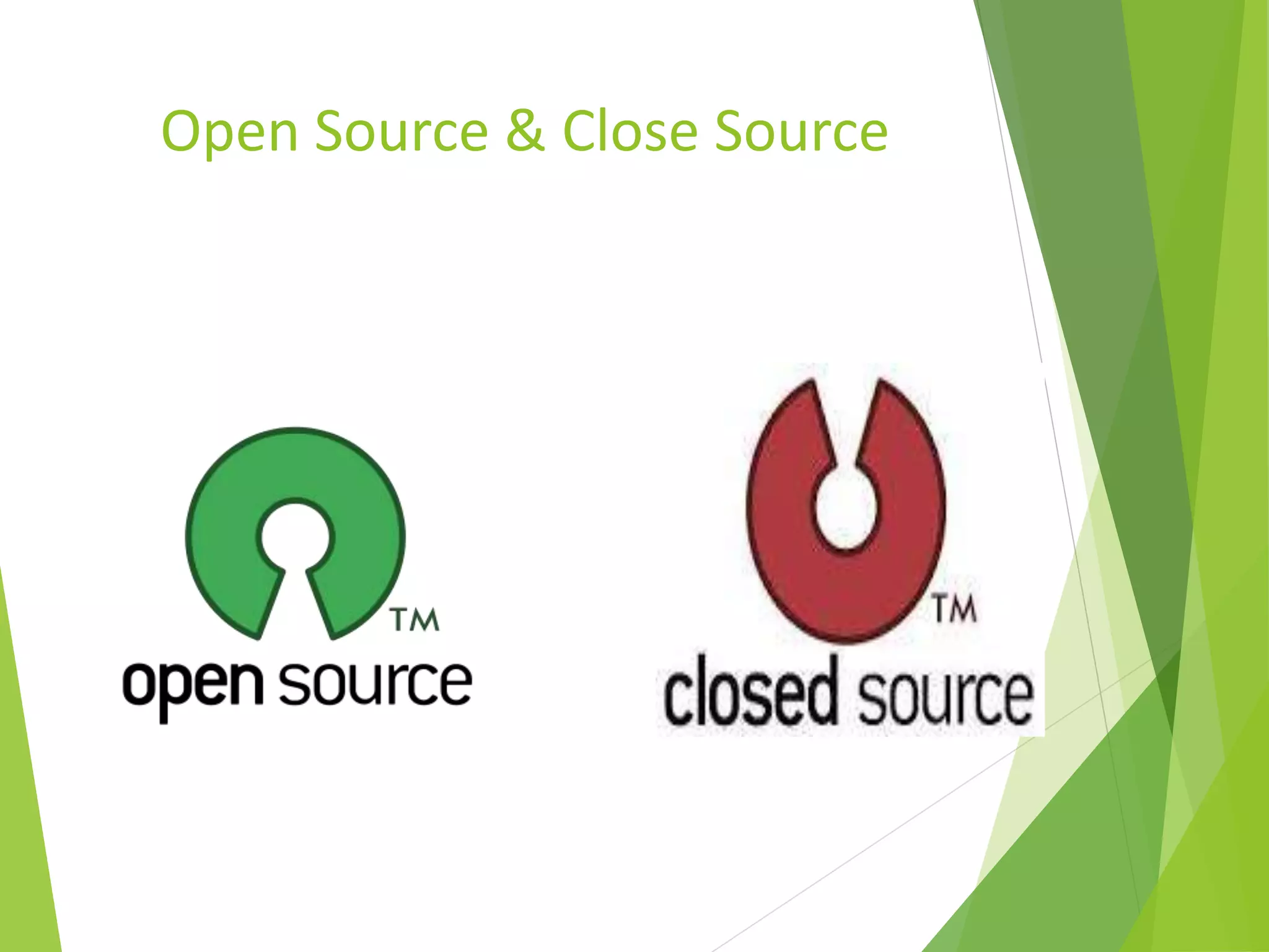 Open Source & Close Source
 