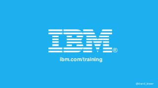 ibm.com/training
@david_leaser
 