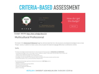 CRITERIA-BASED ASSESSMENT
#ECTEL2016 | UNIVERSITY JEAN MOULIN LYON | 16-09-2016 | CC BY-SA
Example / BESTR: https://bestr.it/badge/show/221
 