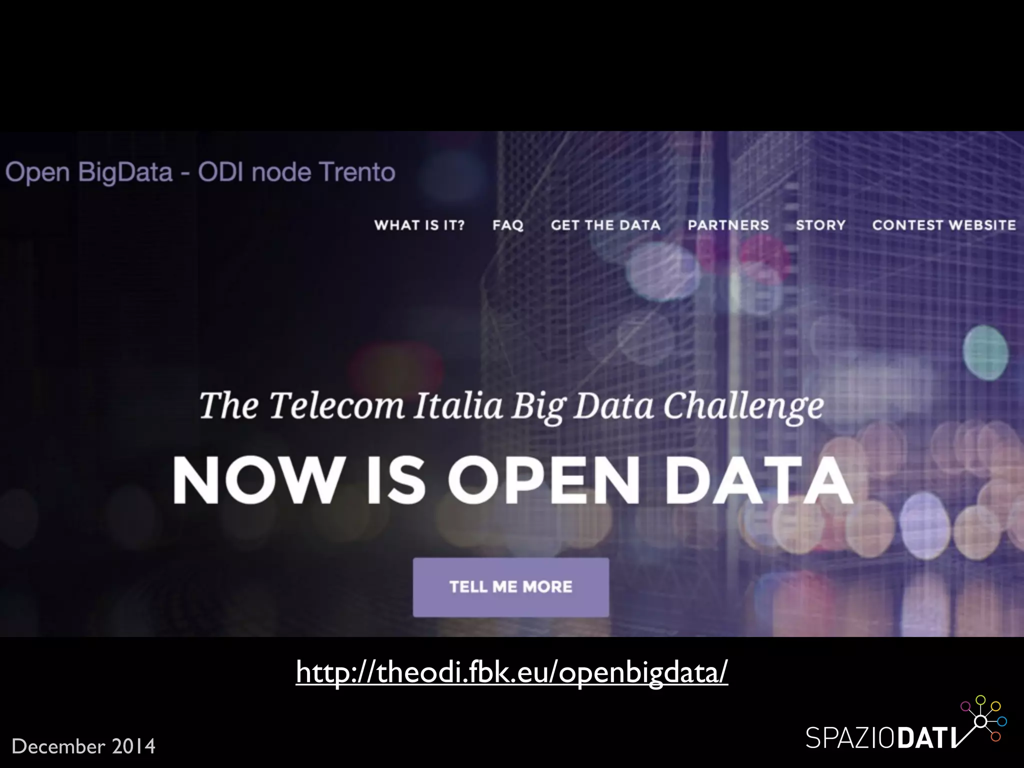 December 2014
http://theodi.fbk.eu/openbigdata/
 