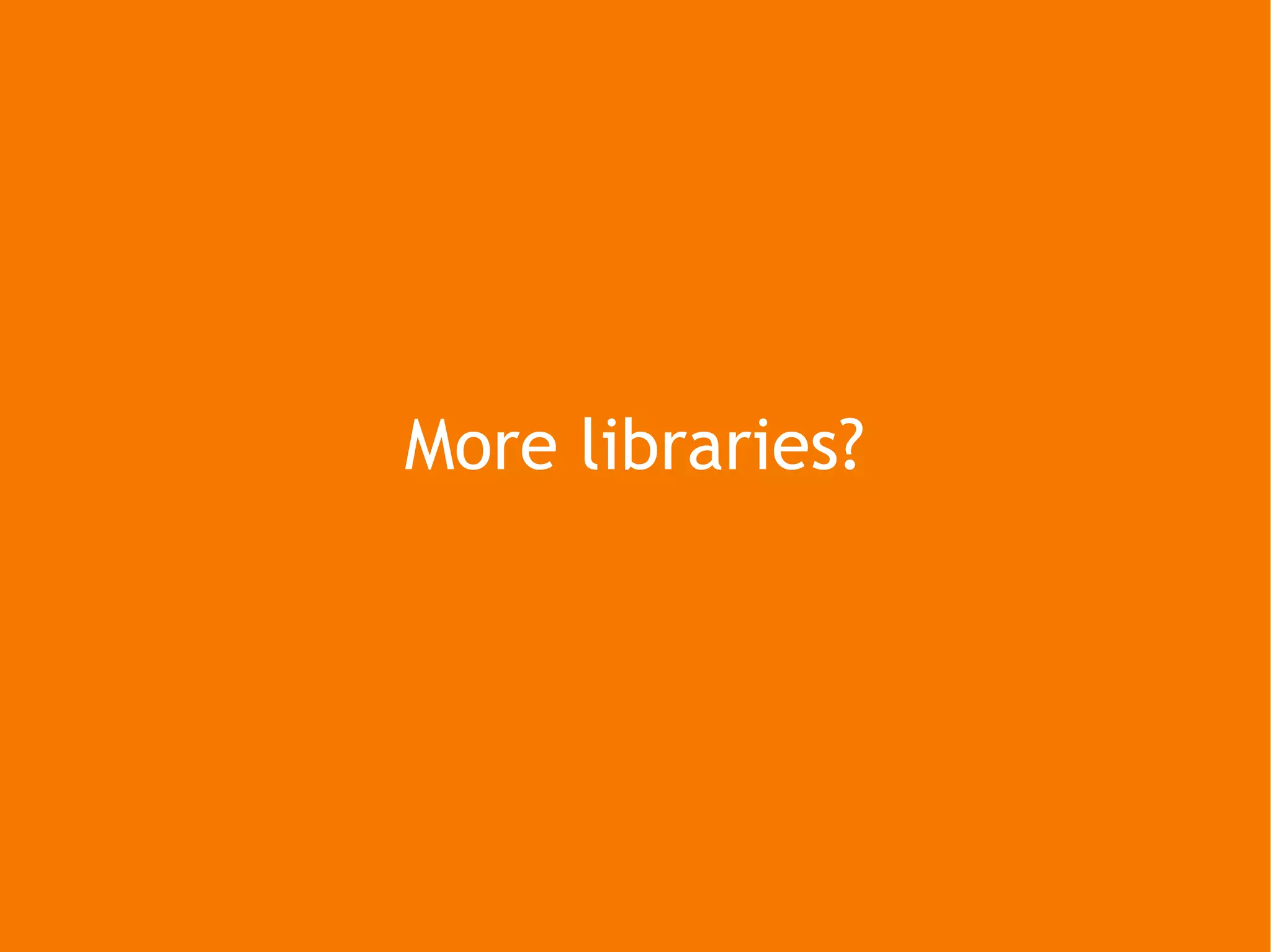 More libraries? 