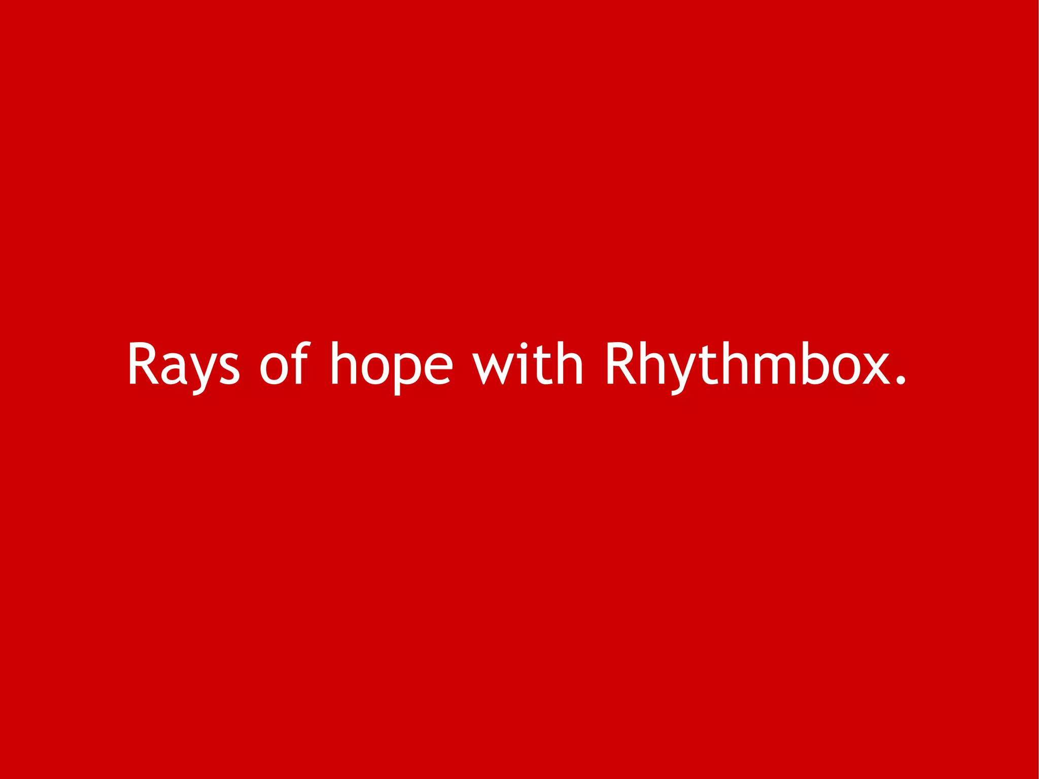 Rays of hope with Rhythmbox. 