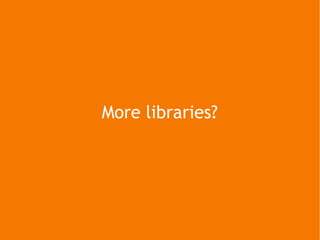 More libraries? 