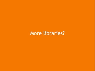 More libraries? 