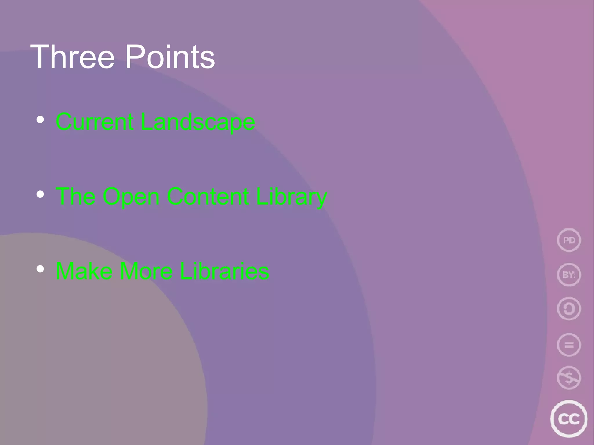 Three Points Current Landscape The Open Content Library Make More Libraries 