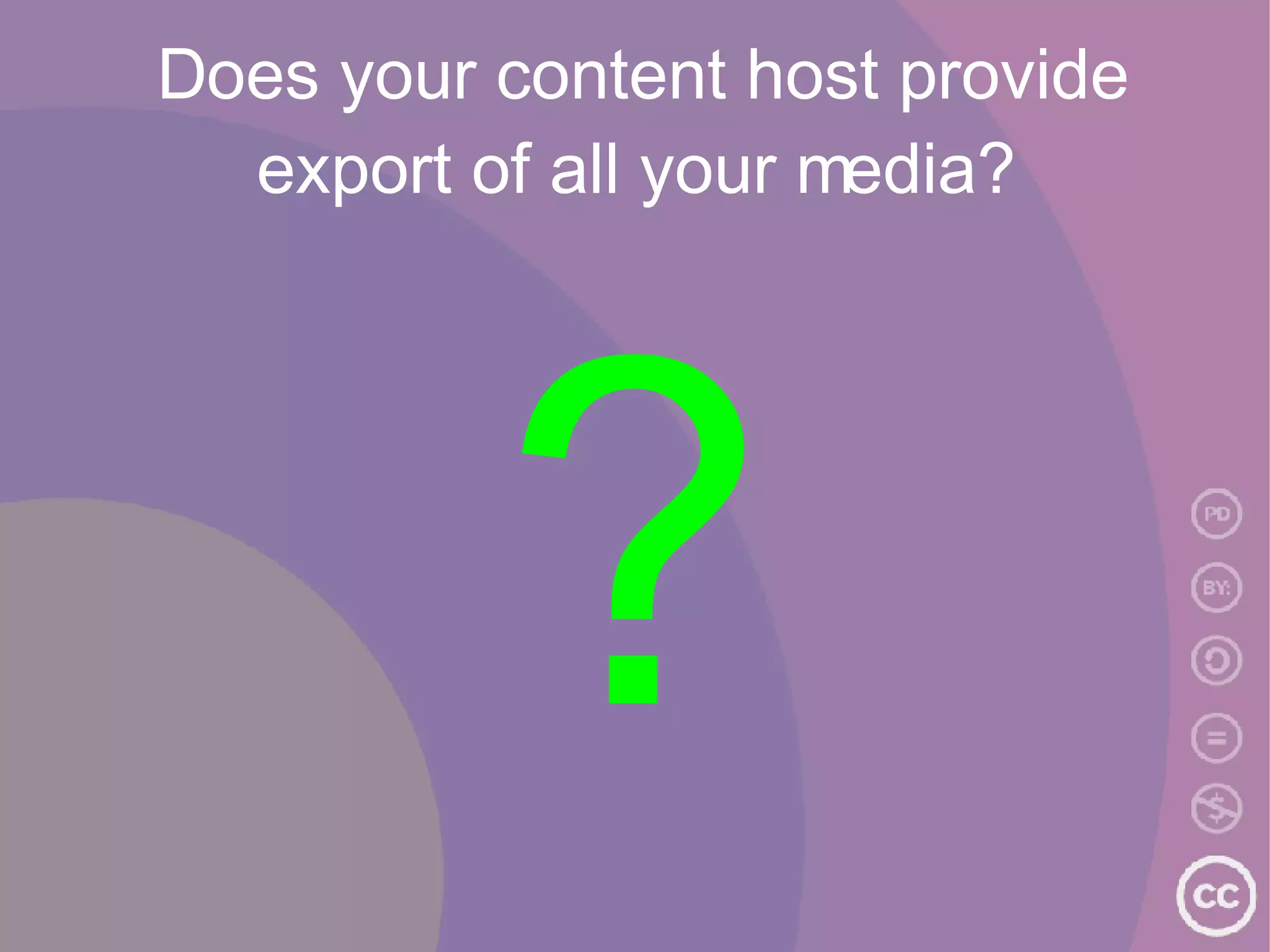 Does your content host provide export of all your media? ? 