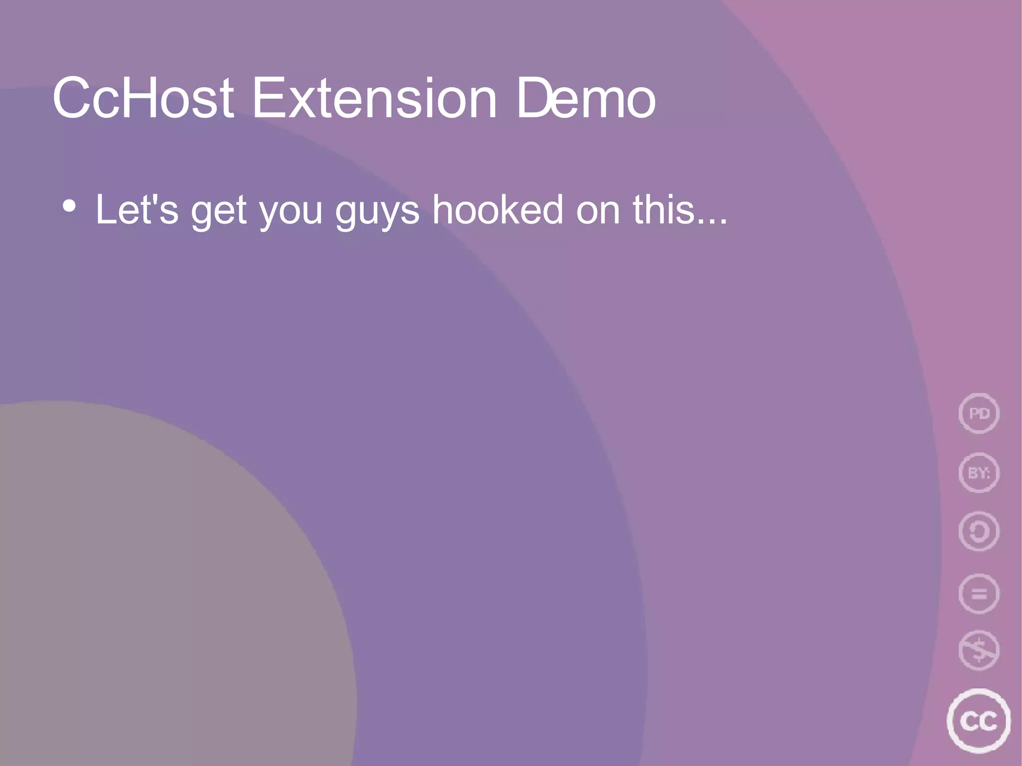 CcHost Extension Demo Let's get you guys hooked on this... 