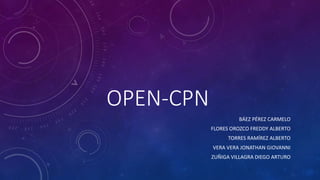 OPEN-CPN
BÁEZ PÉREZ CARMELO
FLORES OROZCO FREDDY ALBERTO
TORRES RAMÍREZ ALBERTO
VERA VERA JONATHAN GIOVANNI
ZUÑIGA VILLAGRA DIEGO ARTURO
 