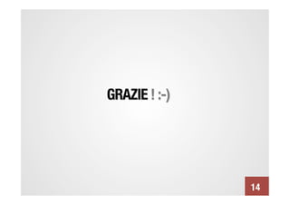 GRAZIE ! :-)




                14
 