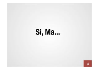 Si, Ma... 


              4
 