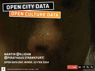 Martin @kliehm
@pirathaus (Frankfurt)
Open Data Day, Minsk, 22 Feb 2014

 