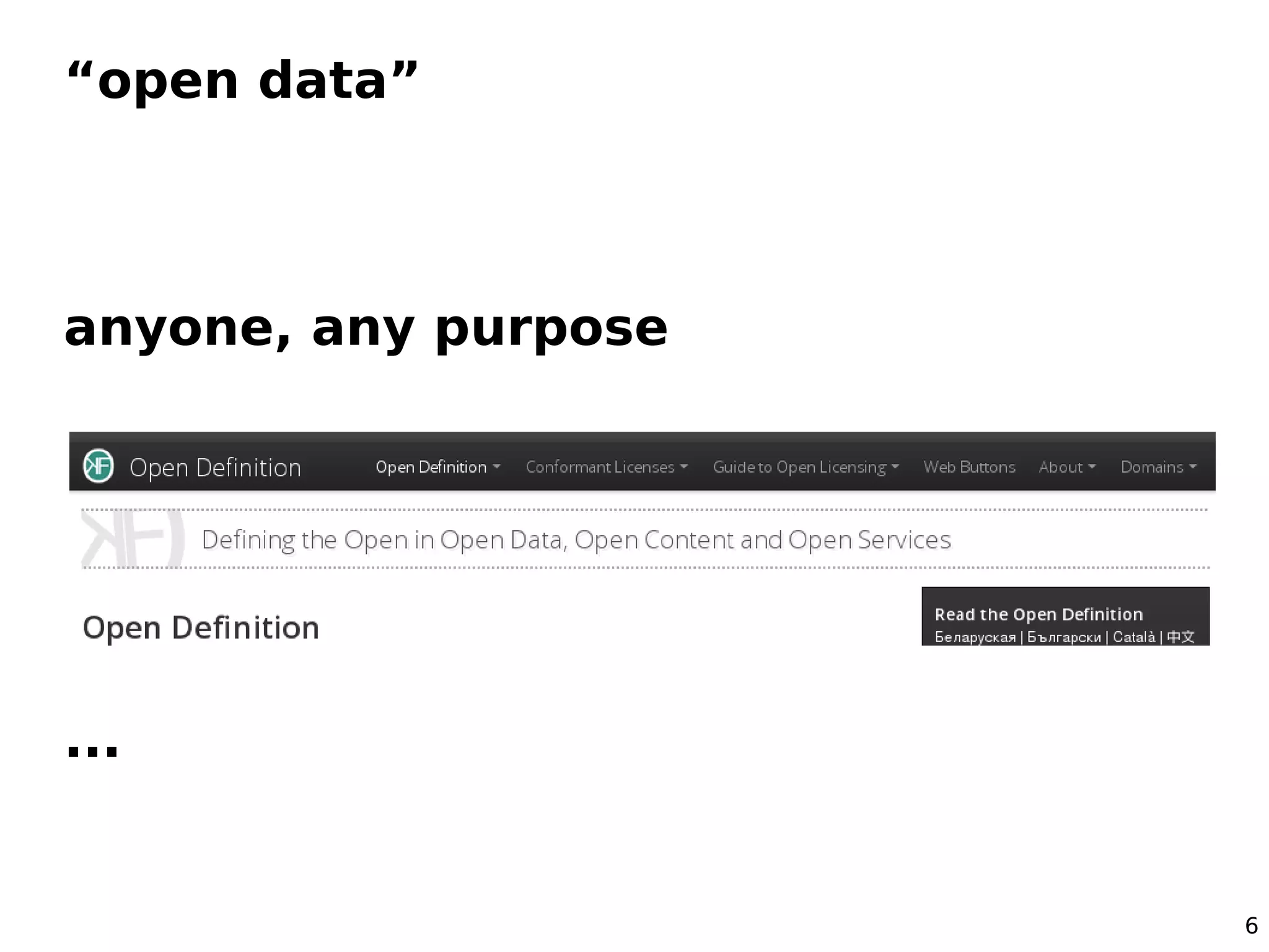 “open data”



anyone, any purpose




...


                      6
 