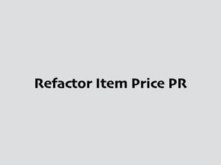 Refactor Item Price PR
 