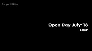 Zarrar
Open Day July’18
Frappe/ ERPNext
 