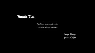 Ame S no
@co gC e
Fe d k a c t ti
c i c al s co .
Thank You
 