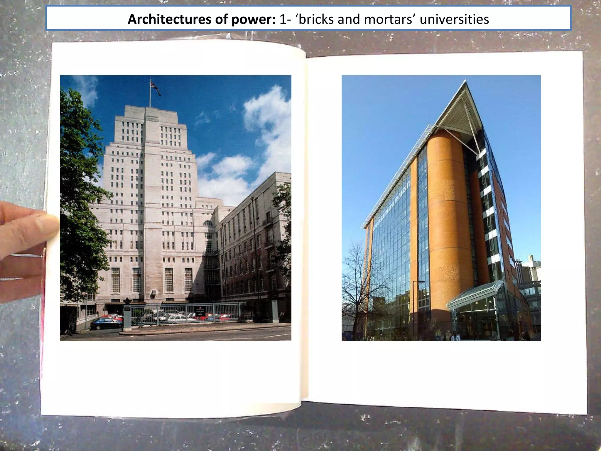 Architectures of power:  1- ‘bricks and mortars’ universities 