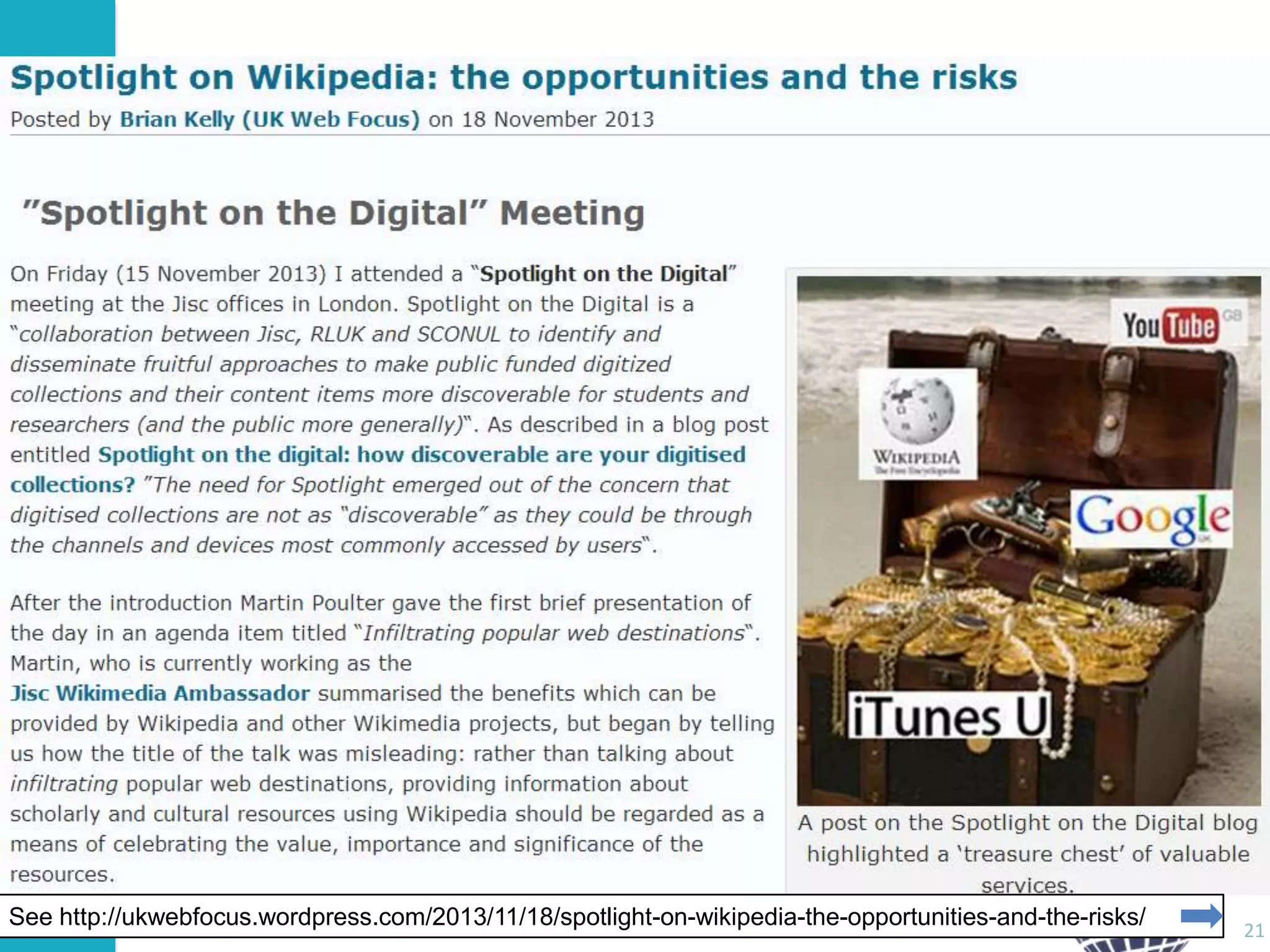 Risks In Use of Third Party Services
• Wikipedia

See http://ukwebfocus.wordpress.com/2013/11/18/spotlight-on-wikipedia-the-opportunities-and-the-risks/

21

 