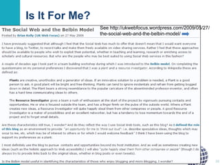 Is It For Me?
See http://ukwebfocus.wordpress.com/2009/05/27/
the-social-web-and-the-belbin-model/

20

 