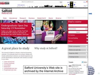 Salford University‟s Web site is
archived by the Internet Archive

25

 
