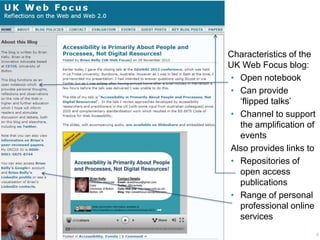 Characteristics of the
UK Web Focus blog:
• Open notebook
• Can provide
„flipped talks‟
• Channel to support
the amplification of
events
Also provides links to
• Repositories of
open access
publications
• Range of personal
professional online
services
4

 