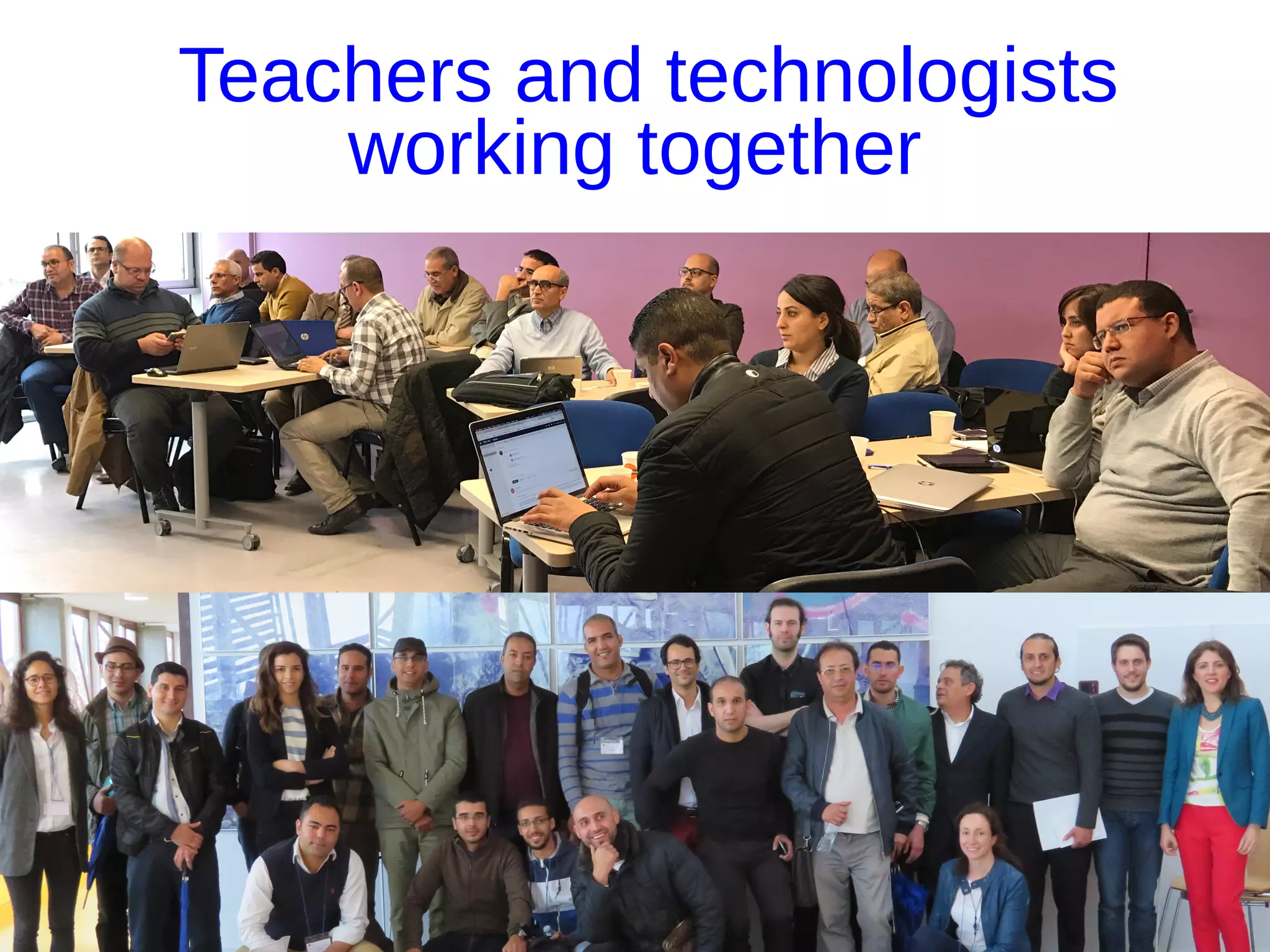 Teachers and technologists
working together
 