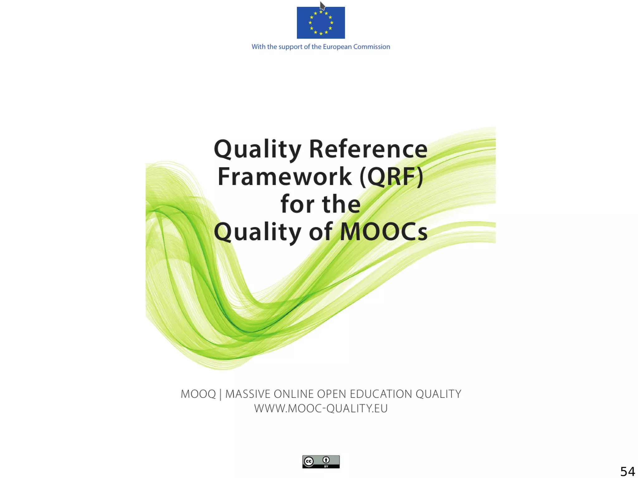 54
Available freely and openly at
http://www.mooc-quality.eu
 