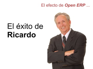 El efecto de  Open ERP  ... El éxito de  Ricardo 