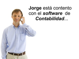 Jorge  está contento con el  software   de  Contabilidad ... 