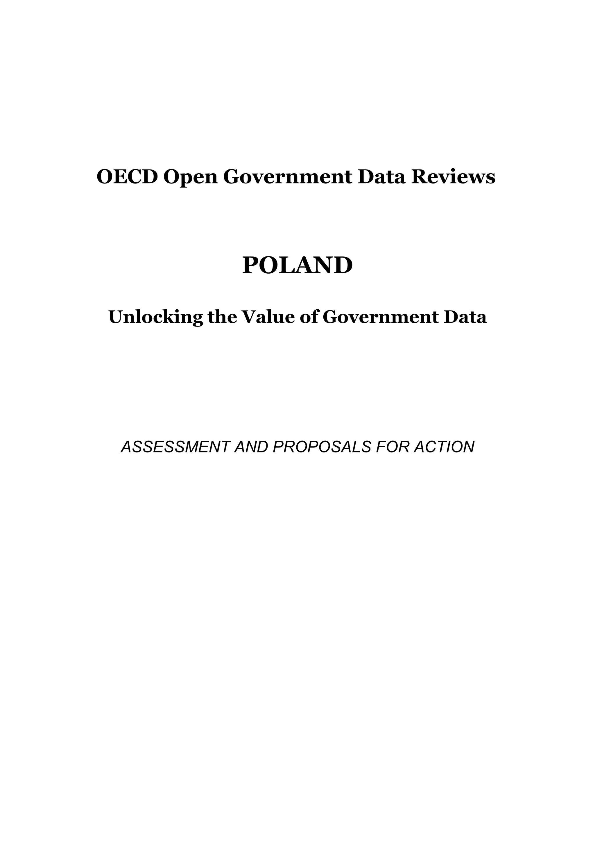 OECD Open Government Data Reviews
POLAND
Unlocking the Value of Government Data
ASSESSMENT AND PROPOSALS FOR ACTION
 