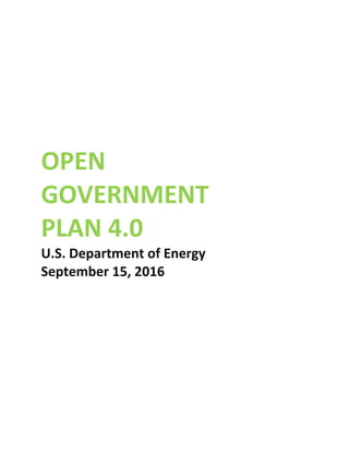 OPEN
GOVERNMENT
PLAN 4.0
U.S. Department of Energy
September 15, 2016
 