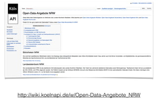 http://wiki.koelnapi.de/w/Open-Data-Angebote_NRW
 
