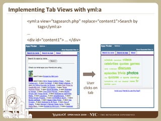Implementing Tab Views with yml:a <yml:a view=“tagsearch.php” replace=“content1”>Search by tags</yml:a> … <div id=“content1”> … </div> User clicks on tab 