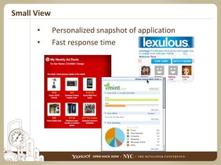 Small View Personalized snapshot of application Fast response time 