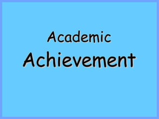A c a demic Achievement 