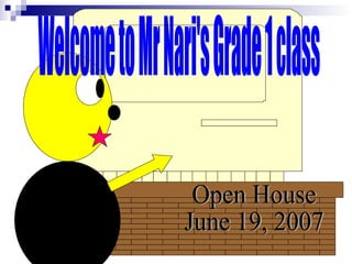 Welcome to Mr Nari's Grade 1 class Open House  June 19, 2007 